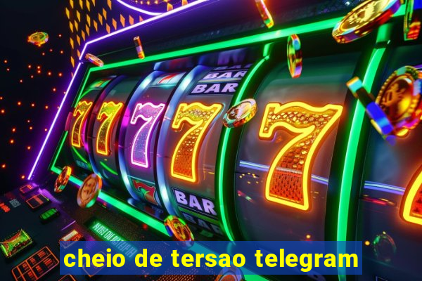 cheio de tersao telegram